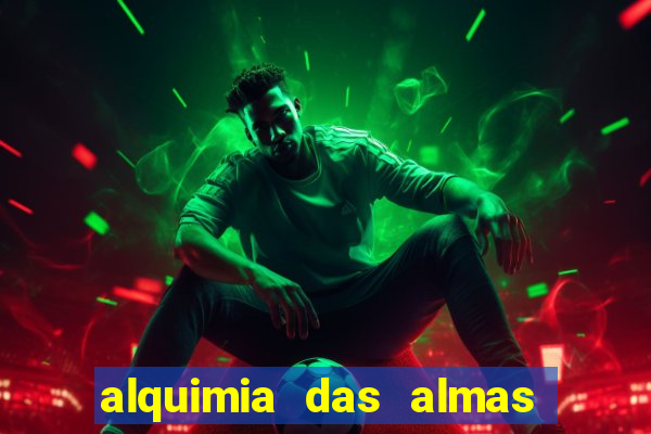 alquimia das almas 3 temporada